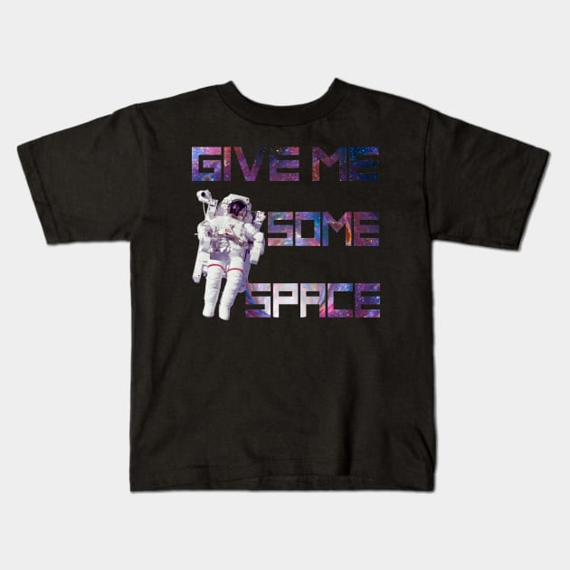 Give Me Some Space Funny Astronaut Kids T-Shirt by AstroGearStore